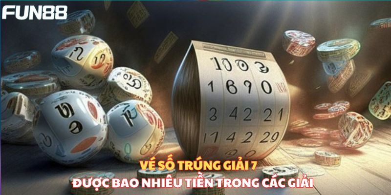 Giải vé 7 sẽ được tính bao nhiêu tiền? 