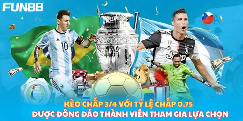 Kèo chấp 3/4 với tỷ lệ chấp 0,75 được đông đảo thành viên lựa chọn 