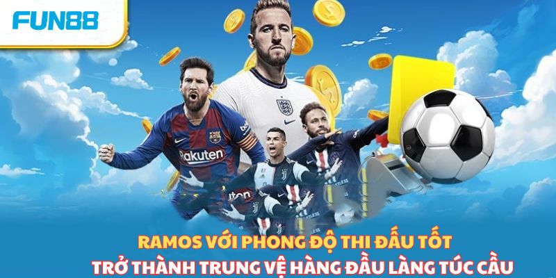 Ramos với phong độ thi đấu tốt, trở thành trung vệ hàng đầu