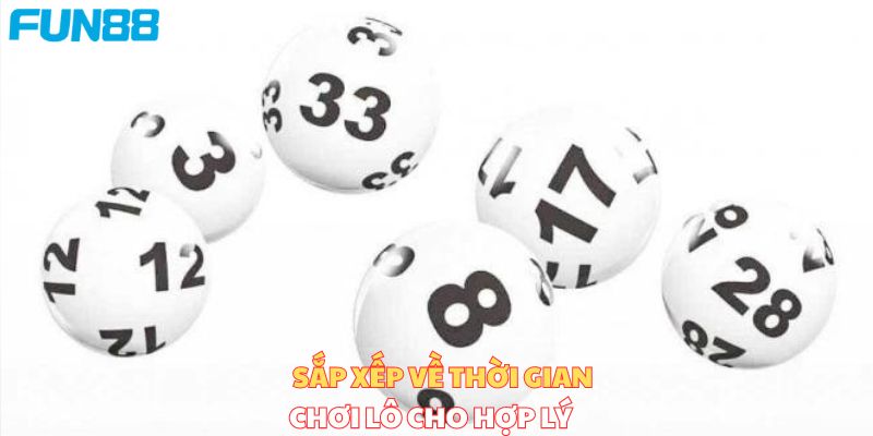 Sắp xếp về thời gian chơi lô sao cho hợp lý 