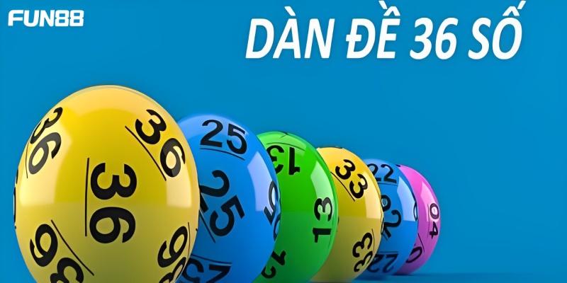 Tìm hiểu tổng quan thông tin dàn đề 36 số 