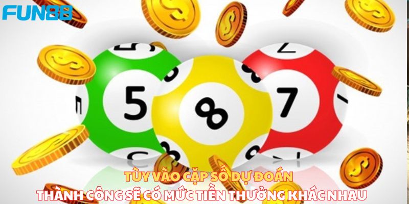 Tùy vào cặp số dự đoán thành công sẽ có mức tiền thưởng khác nhau 