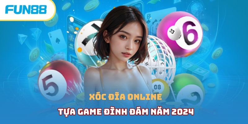 Xóc đĩa online - Tựa game đình đám năm 2024