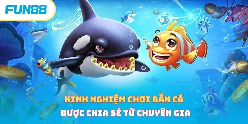 Kinh nghiệm chơi bắn cá được chia sẻ từ chuyên gia 