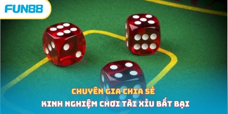 Chuyên gia chia sẻ kinh nghiệm chơi tài xỉu bất bại 