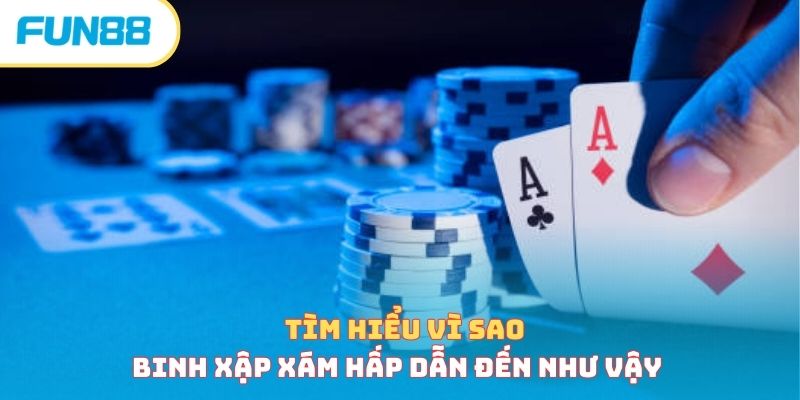 Tìm hiểu vì sao binh xập xám hấp dẫn đến như vậy 