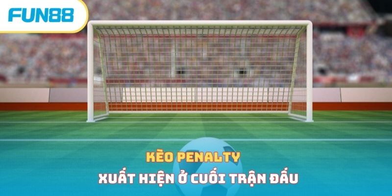 Kèo penalty xuất hiện ở cuối trận đấu 