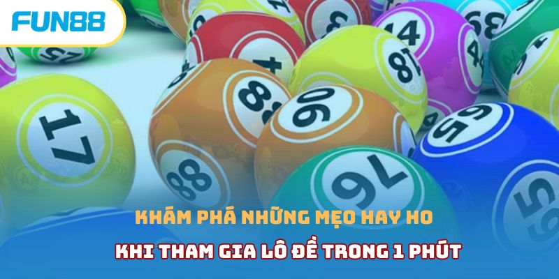 Khám phá những mẹo hay ho khi tham gia lô đề trong 1 phút