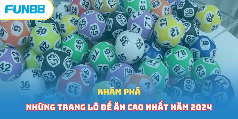 Khám phá những trang lô đề ăn cao nhất năm 2024