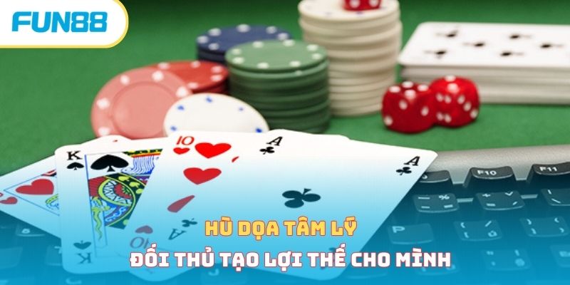 Hù dọa tâm lý đối thủ tạo lợi thế cho mình 