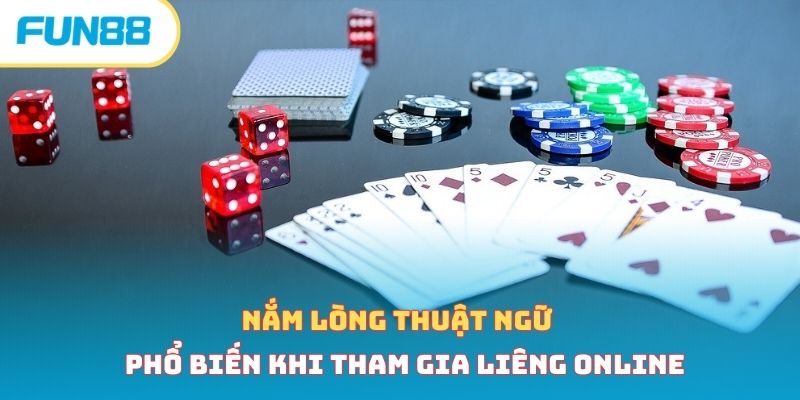 Nắm lòng thuật ngữ phổ biến khi tham gia liêng online 
