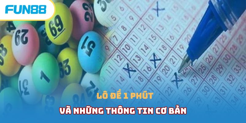 Lô đề 1 phút và những thông tin cơ bản