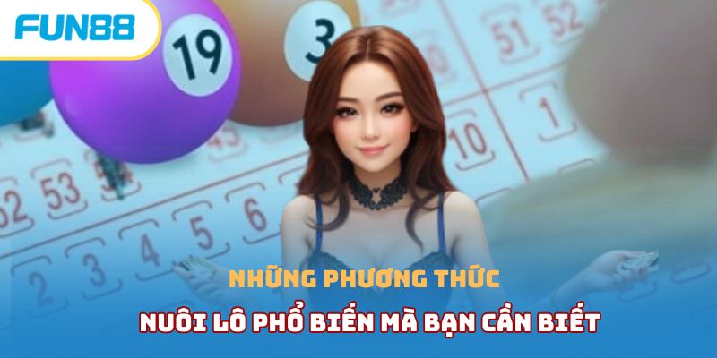 Những phương thức nuôi lô phổ biến mà bạn cần biết