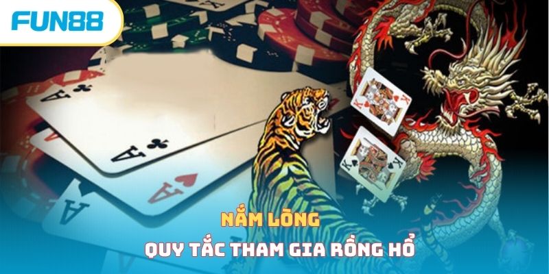 Nắm lòng quy tắc tham gia rồng hổ 