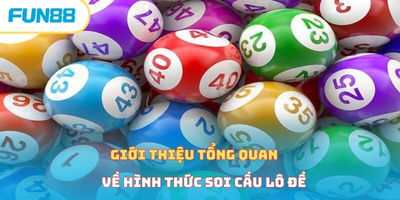 Giới thiệu tổng quan về hình thức soi cầu lô đề