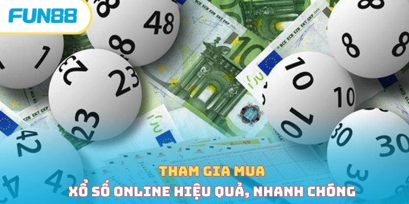 Tham gia mua xổ số online hiệu quả, nhanh chóng 