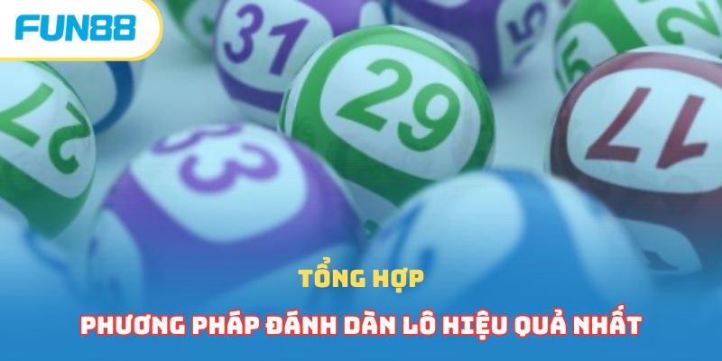 Tổng hợp những phương pháp đánh dàn lô hiệu quả nhất