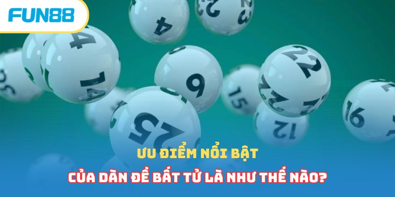 Ưu điểm nổi bật của dàn đề bất tử là như thế nào?