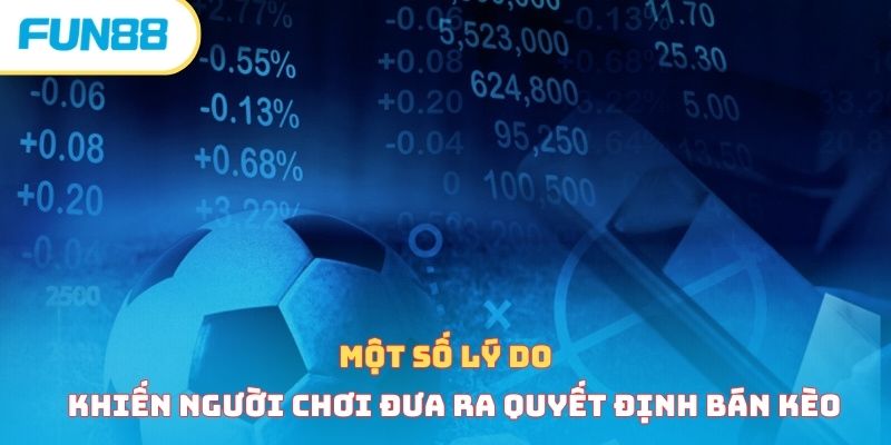 Một số lý do khiến người chơi đưa ra quyết định bán kèo 