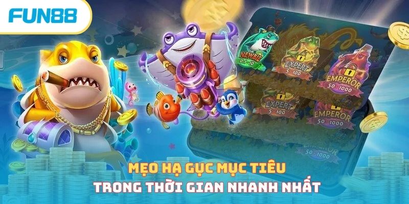 Mẹo hạ gục mục tiêu trong thời gian nhanh nhất 
