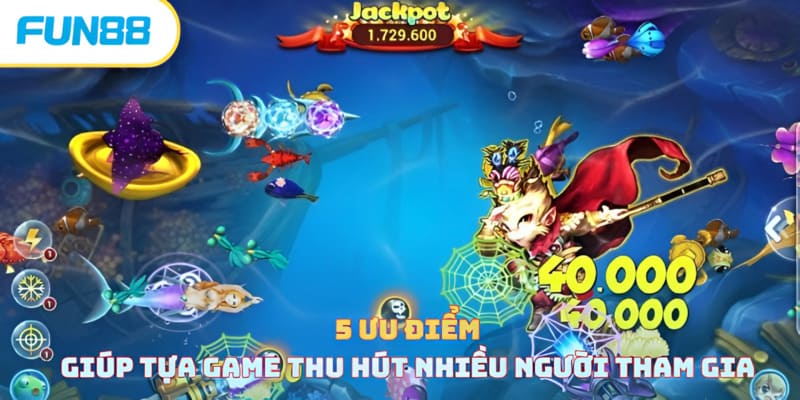 5 ưu điểm giúp tựa game thu hút nhiều người tham gia