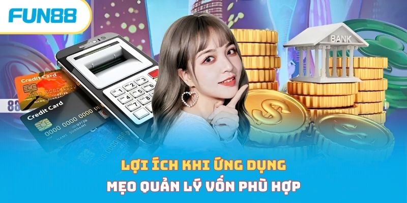 Lợi ích khi ứng dụng có mẹo quản lý vốn phù hợp 