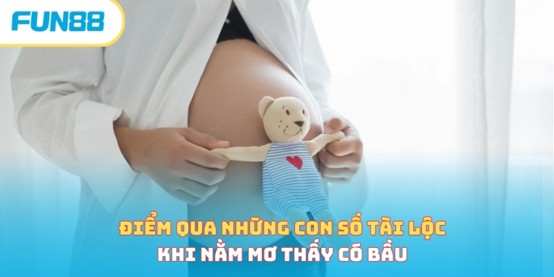 Điểm qua những con số tài lộc khi nằm mơ thấy có bầu