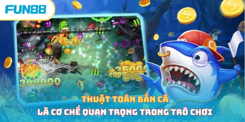 Thuật toán bắn cá là cơ chế quan trọng trong trò chơi