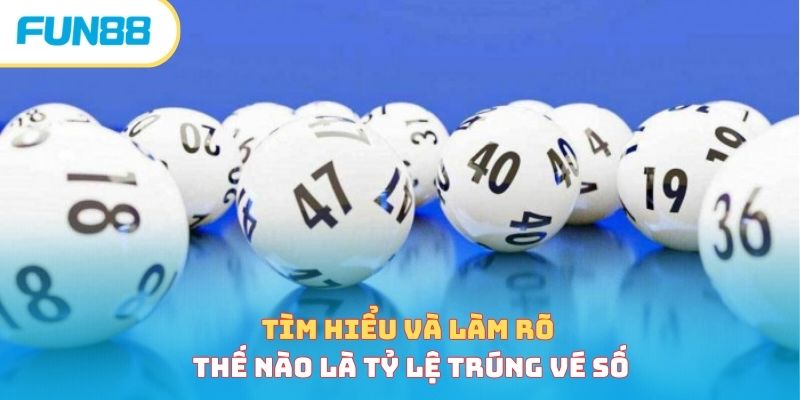 Tìm hiểu và làm rõ thế nào là tỷ lệ trúng vé số
