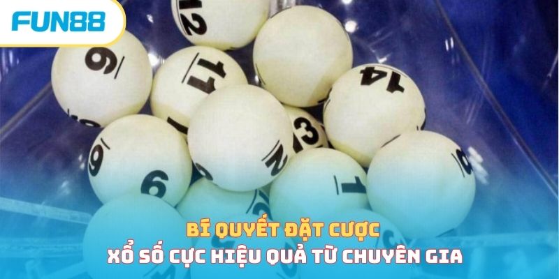 Bí quyết đặt cược xổ số cực hiệu quả từ chuyên gia