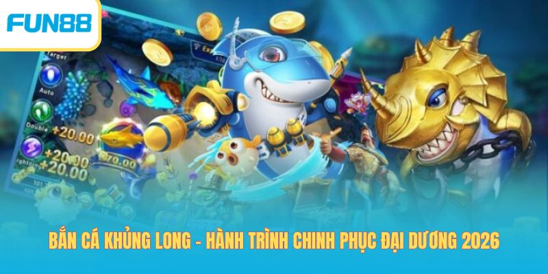 bắn cá khủng long