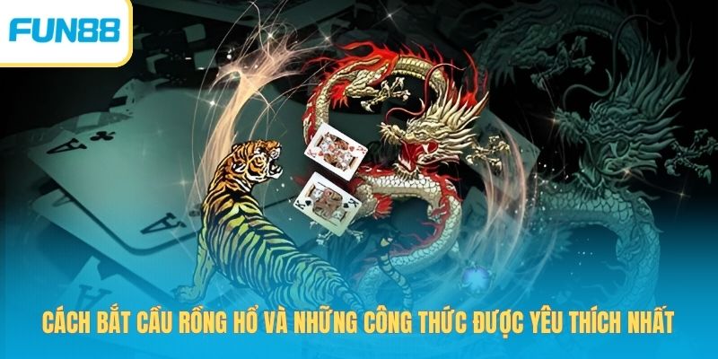 cách bắt cầu rồng hổ